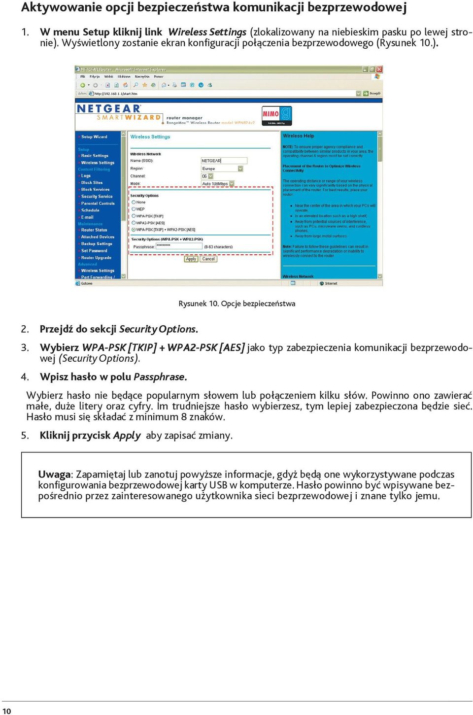 Wybierz WPA-PSK [TKIP] + WPA2-PSK [AES] jako typ zabezpieczenia komunikacji bezprzewodowej (Security Options). 4. Wpisz hasło w polu Passphrase.