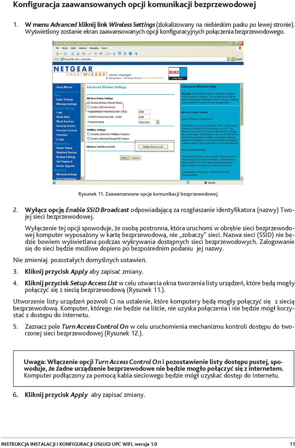 Wyłącz opcję Enable SSID Broadcast odpowiadającą za rozgłaszanie identyfikatora (nazwy) Twojej sieci bezprzewodowej.