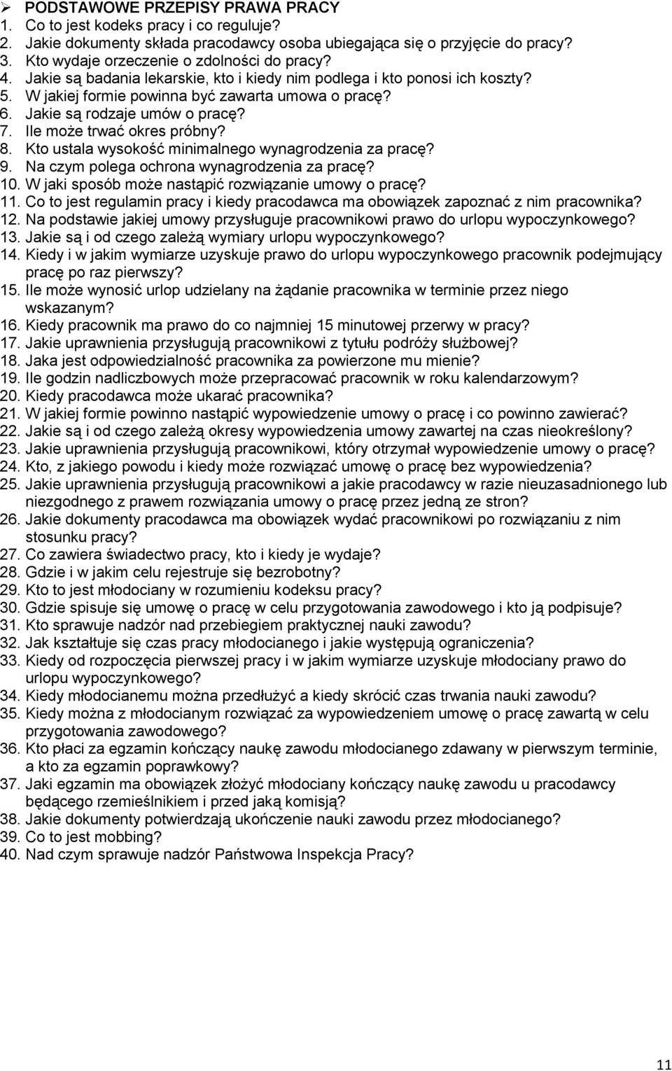 8. Kto ustala wysokość minimalnego wynagrodzenia za pracę? 9. Na czym polega ochrona wynagrodzenia za pracę? 10. W jaki sposób może nastąpić rozwiązanie umowy o pracę? 11.