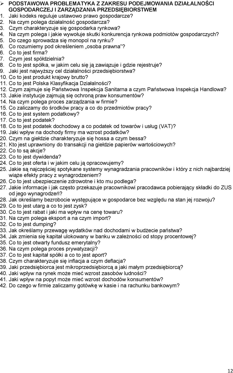 Co rozumiemy pod określeniem osoba prawna? 6. Co to jest firma? 7. Czym jest spółdzielnia? 8. Co to jest spółka, w jakim celu się ją zawiązuje i gdzie rejestruje? 9.