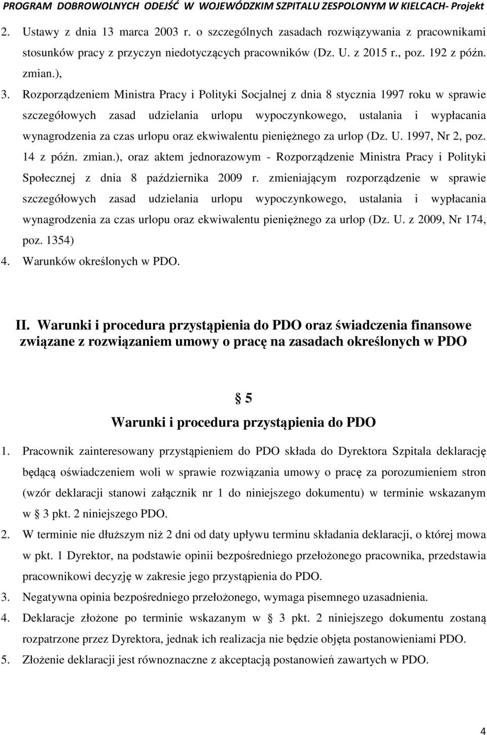 oraz ekwiwalentu pieniężnego za urlop (Dz. U. 1997, Nr 2, poz. 14 z późn. zmian.), oraz aktem jednorazowym - Rozporządzenie Ministra Pracy i Polityki Społecznej z dnia 8 października 2009 r.