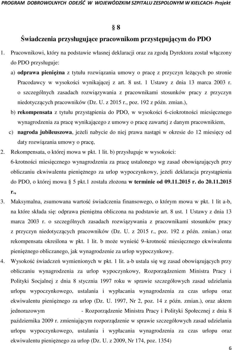 Pracodawcy w wysokości wynikającej z art. 8 ust. 1 Ustawy z dnia 13 marca 2003 r. o szczególnych zasadach rozwiązywania z pracownikami stosunków pracy z przyczyn niedotyczących pracowników (Dz. U. z 2015 r.