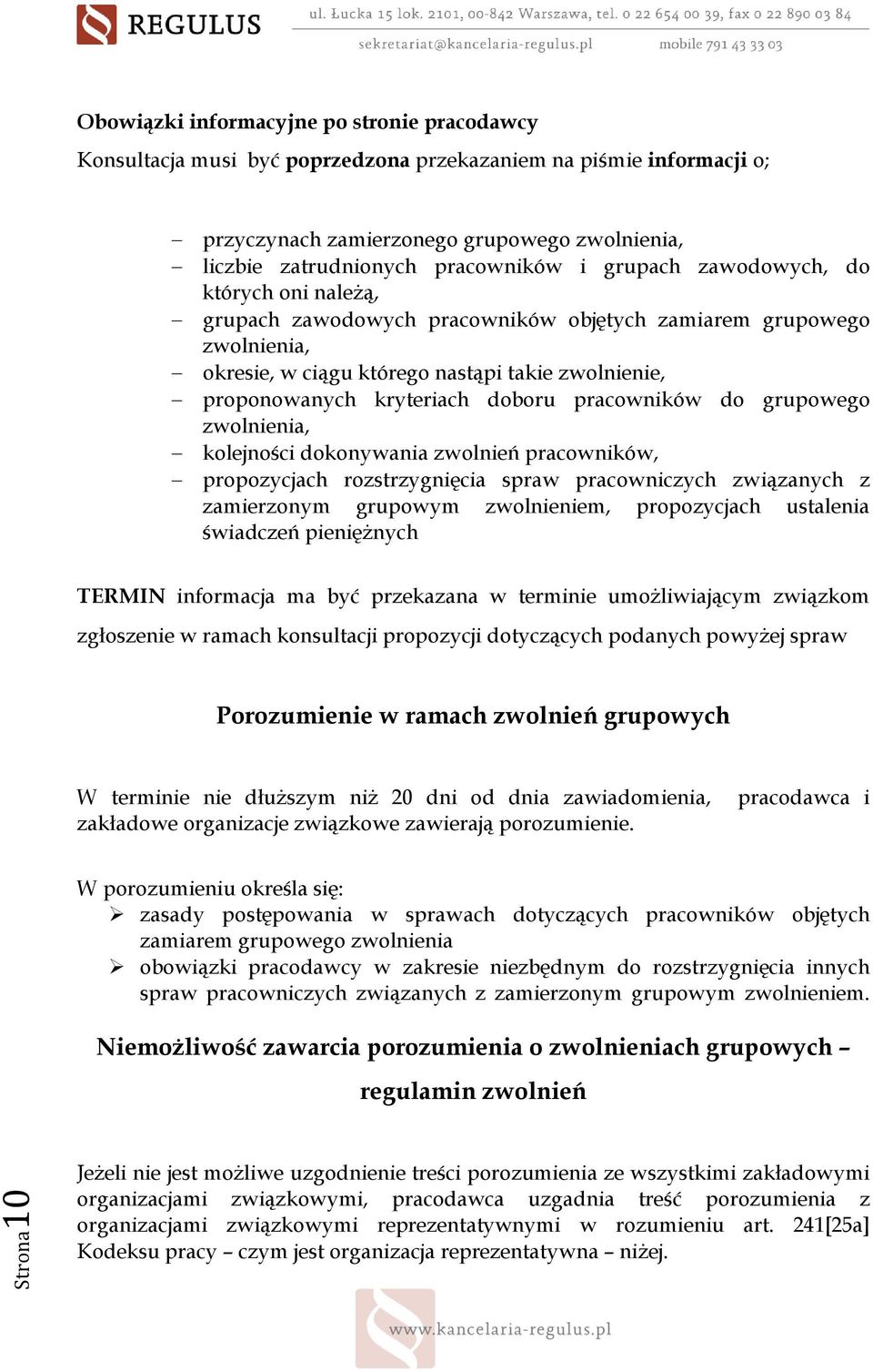 pracowników do grupowego zwolnienia, kolejności dokonywania zwolnień pracowników, propozycjach rozstrzygnięcia spraw pracowniczych związanych z zamierzonym grupowym zwolnieniem, propozycjach