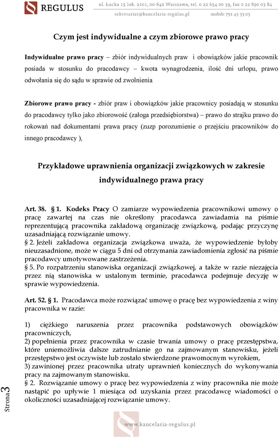 przedsiębiorstwa) prawo do strajku prawo do rokowań nad dokumentami prawa pracy (zuzp porozumienie o przejściu pracowników do innego pracodawcy ), Przykładowe uprawnienia organizacji związkowych w