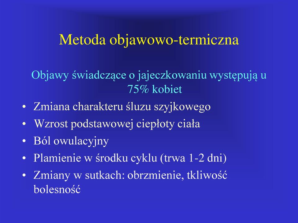 Wzrost podstawowej ciepłoty ciała Ból owulacyjny Plamienie w