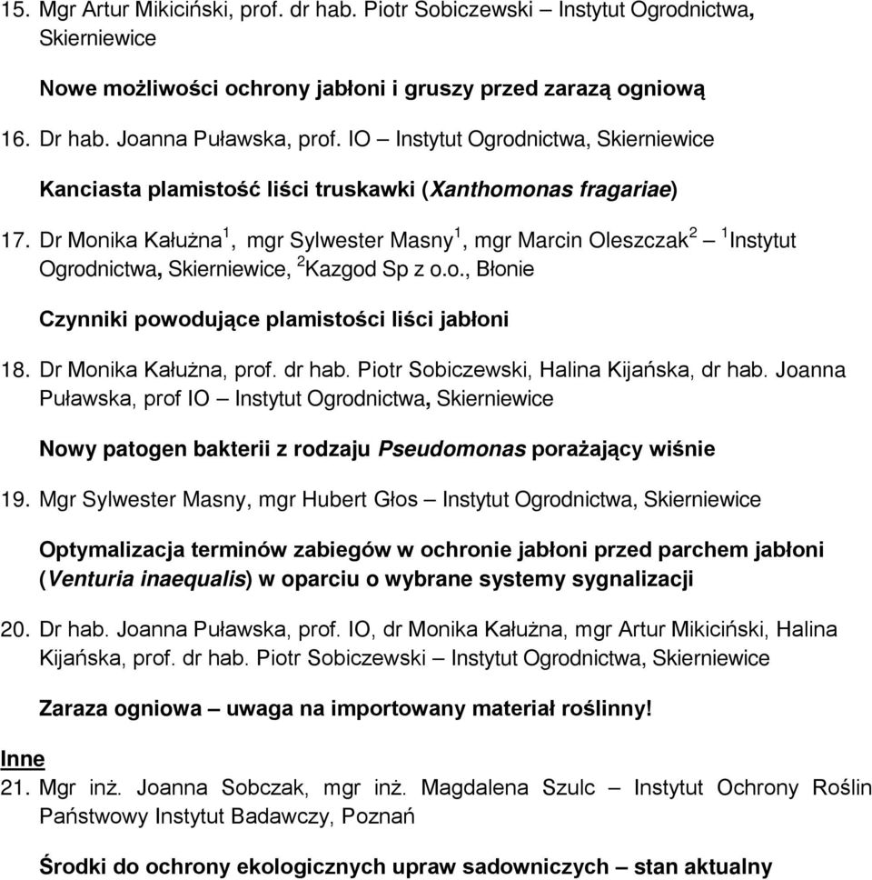 Dr Monika Kałużna, prof. dr hab. Piotr Sobiczewski, Halina Kijańska, dr hab. Joanna Puławska, prof IO Instytut Nowy patogen bakterii z rodzaju Pseudomonas porażający wiśnie 19.