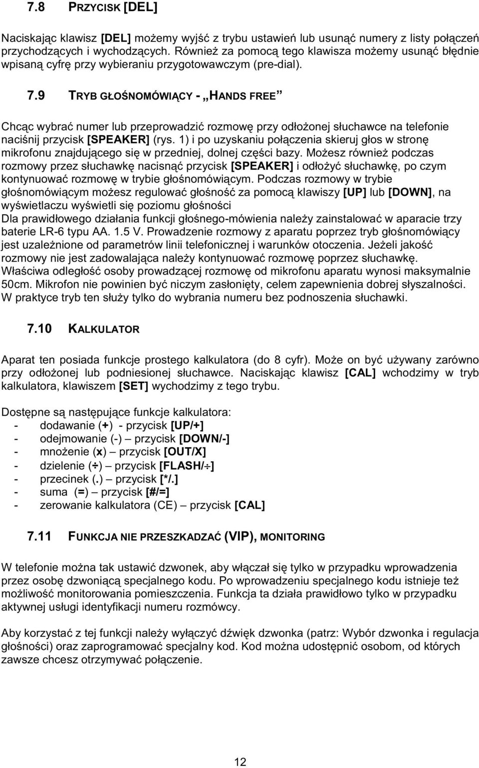 9 TRYB GONOMÓWICY - HANDS FREE Chcc wybra numer lub przeprowadzi rozmow przy odoonej suchawce na telefonie nacinij przycisk [SPEAKER] (rys.