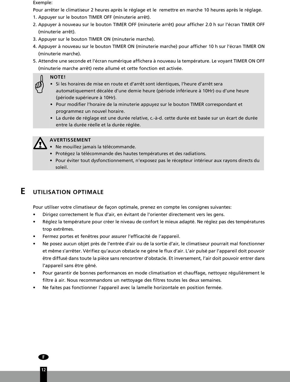 Appuyer à nouveau sur le bouton TIMER ON (minuterie marche) pour afficher 10 h sur l écran TIMER ON (minuterie marche). 5. Attendre une seconde et l écran numérique affichera à nouveau la température.