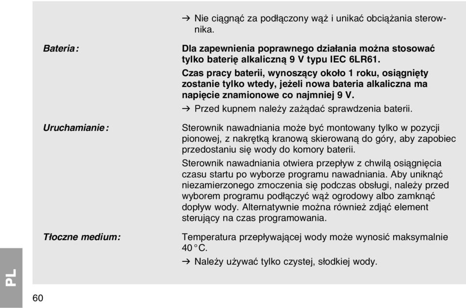 Czas pracy baterii, wynosz cy okoіo 1 roku, osi gniкty zostanie tylko wtedy, jeїeli nowa bateria alkaliczna ma napiкcie znamionowe co najmniej 9 V. v Przed kupnem naleїy zaї daж sprawdzenia baterii.