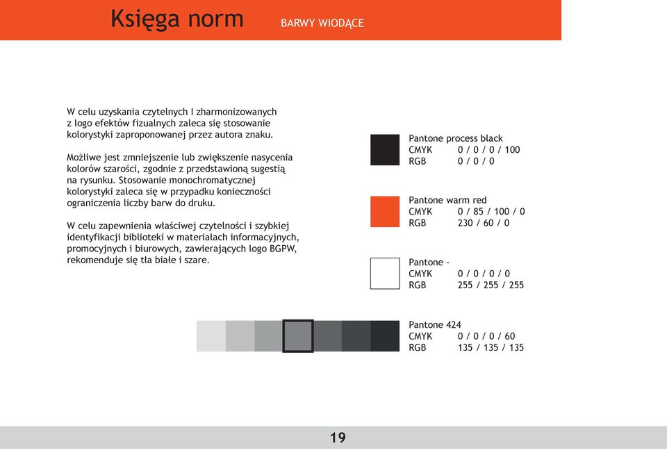 Stosowanie monochromatycznej kolorystyki zaleca się w przypadku konieczności ograniczenia liczby barw do druku.