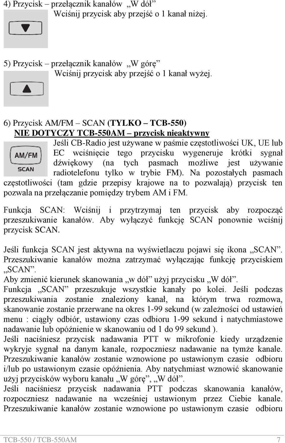 dźwiękowy (na tych pasmach możliwe jest używanie radiotelefonu tylko w trybie FM).