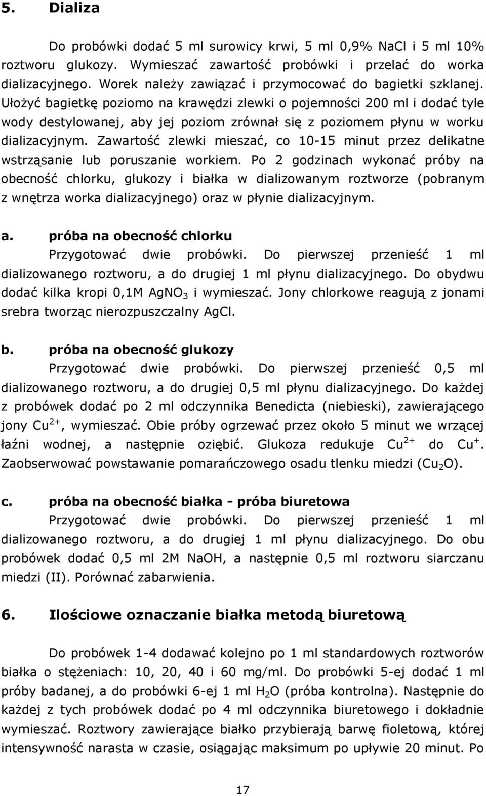 Ułożyć bagietkę poziomo na krawędzi zlewki o pojemności 200 ml i dodać tyle wody destylowanej, aby jej poziom zrównał się z poziomem płynu w worku dializacyjnym.