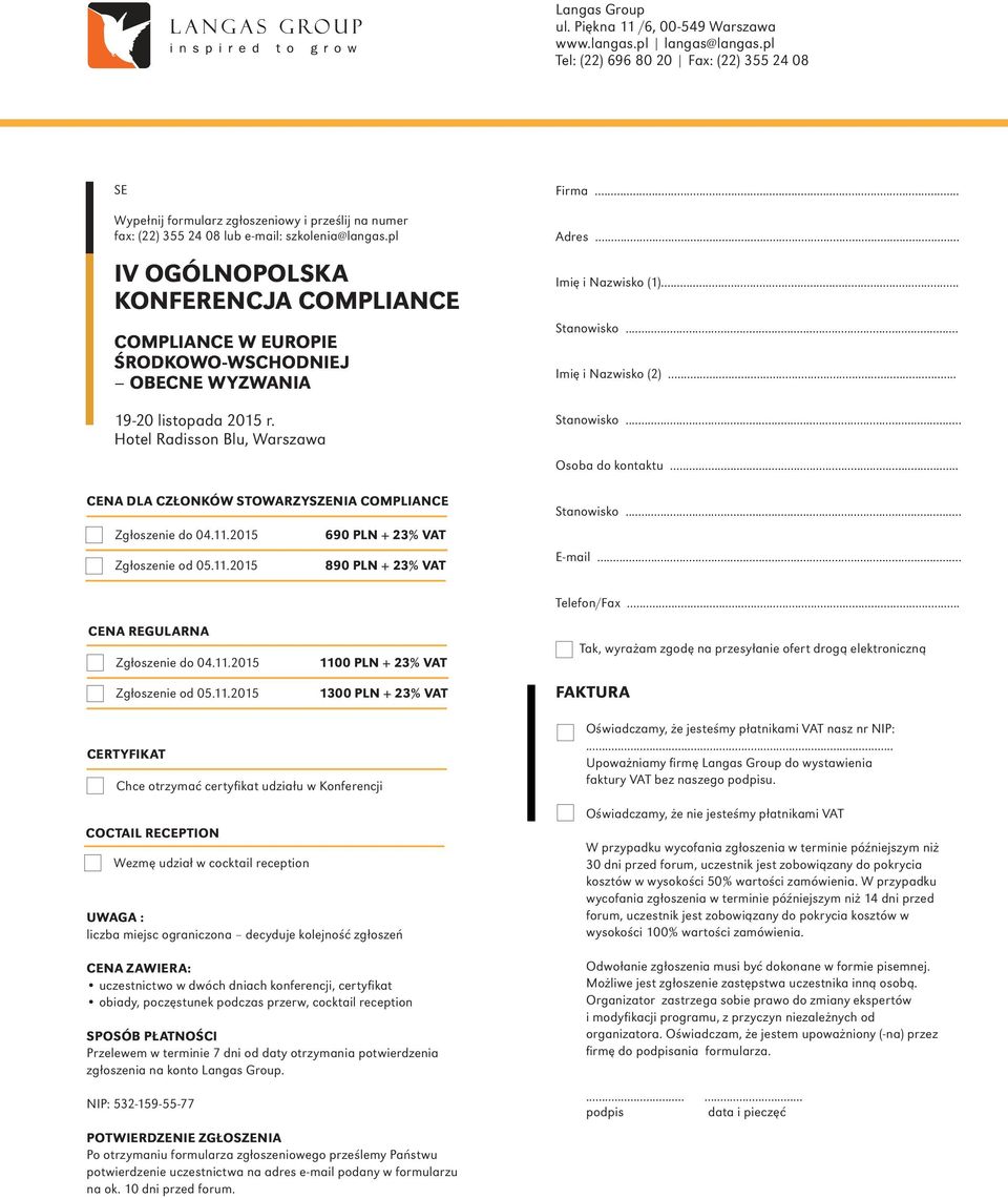 pl IV OGÓLNOPOLSKA KONFERENCJA COMPLIANCE COMPLIANCE W EUROPIE 19-20 listopada 2015 r. Hotel Radisson Blu, Warszawa CENA DLA CZŁONKÓW STOWARZYSZENIA COMPLIANCE Zgłoszenie do 04.11.