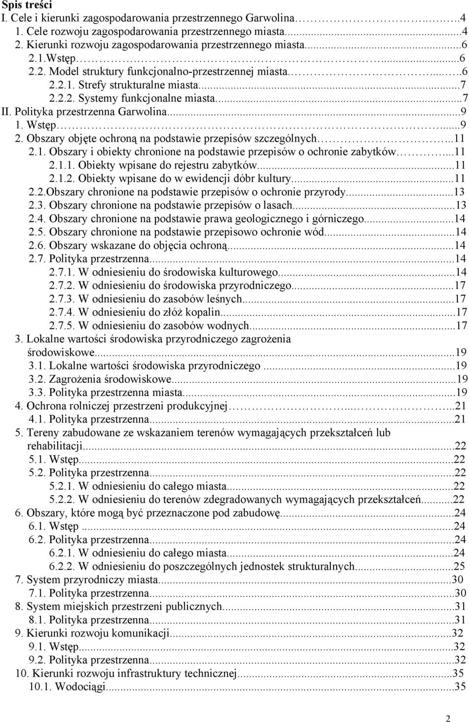 Wstęp...9 2. Obszary objęte ochroną na podstawie przepisów szczególnych...11 2.1. Obszary i obiekty chronione na podstawie przepisów o ochronie zabytków...11 2.1.1. Obiekty wpisane do rejestru zabytków.