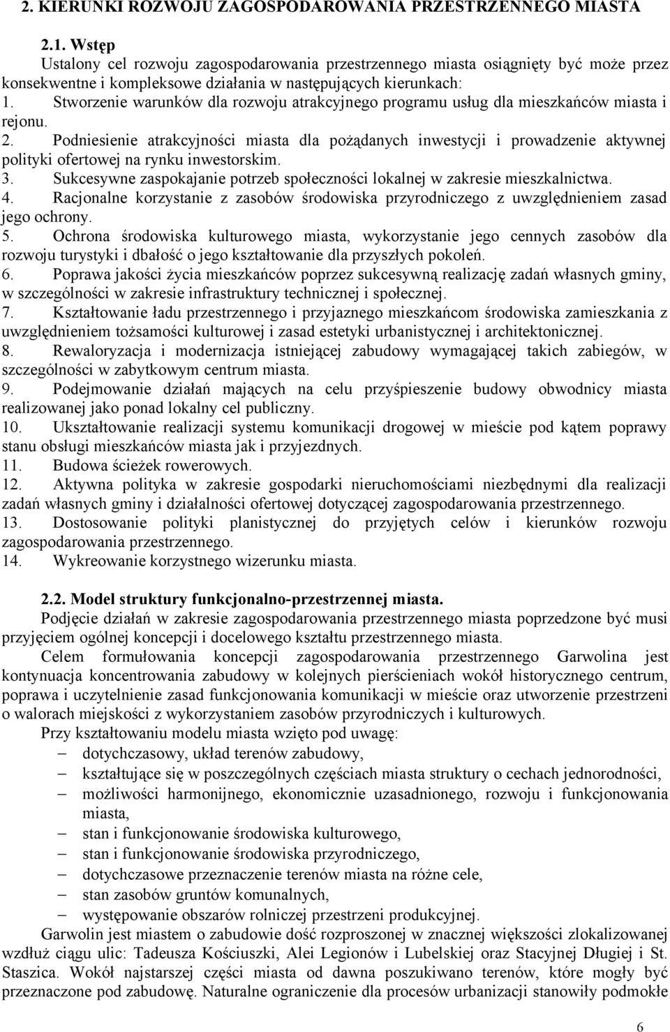 Stworzenie warunków dla rozwoju atrakcyjnego programu usług dla mieszkańców miasta i rejonu. 2.