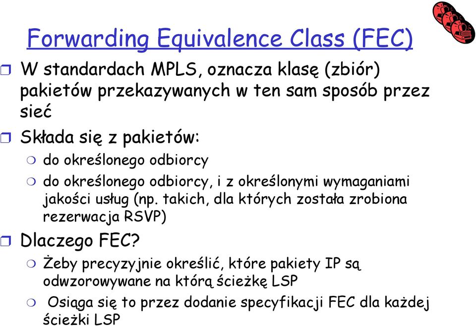 wymaganiami jakości usług (np. takich, dla których została zrobiona rezerwacja RSVP) Dlaczego FEC?