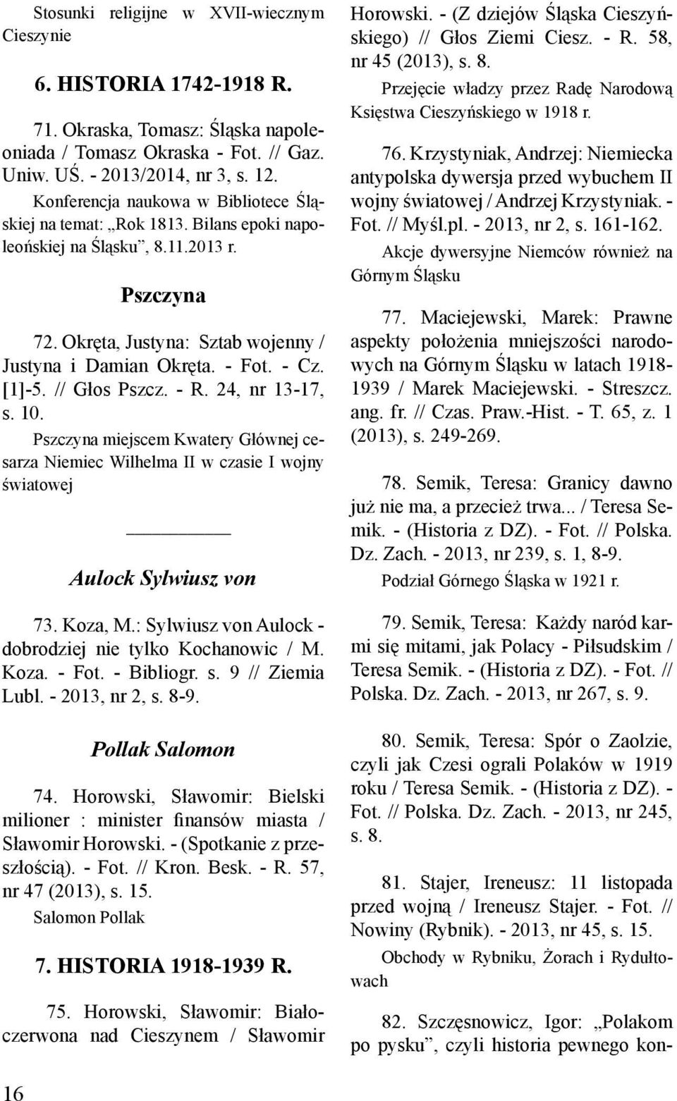 [1]-5. // Głos Pszcz. - R. 24, nr 13-17, s. 10. Pszczyna miejscem Kwatery Głównej cesarza Niemiec Wilhelma II w czasie I wojny światowej Aulock Sylwiusz von 73. Koza, M.