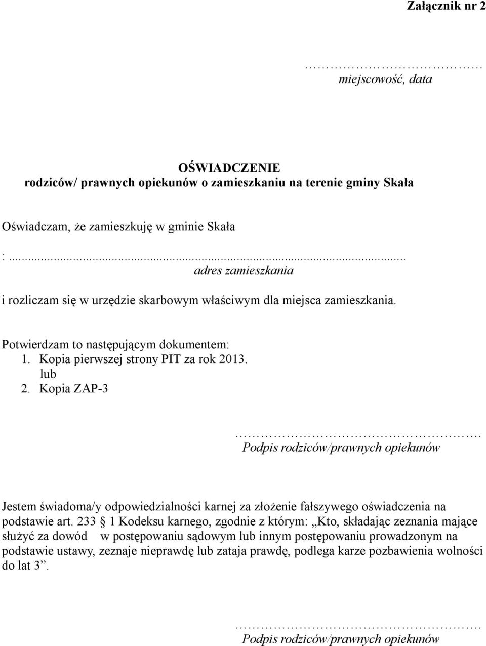 Kopia ZAP-3. Podpis rodziców/prawnych opiekunów Jestem świadoma/y odpowiedzialności karnej za złożenie fałszywego oświadczenia na podstawie art.