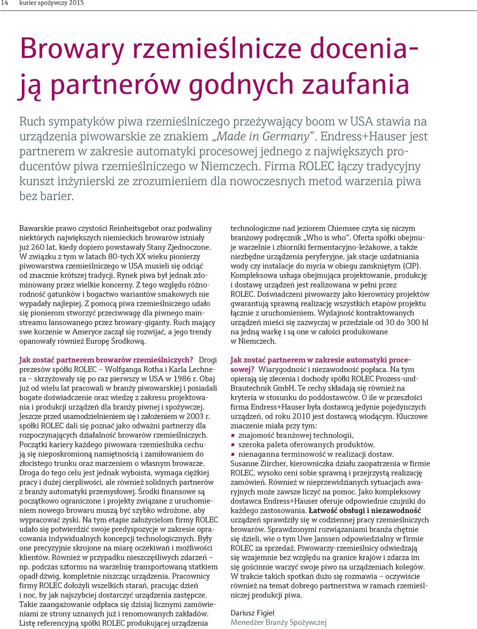 Firma ROLEC łączy tradycyjny kunszt inżynierski ze zrozumieniem dla nowoczesnych metod warzenia piwa bez barier.