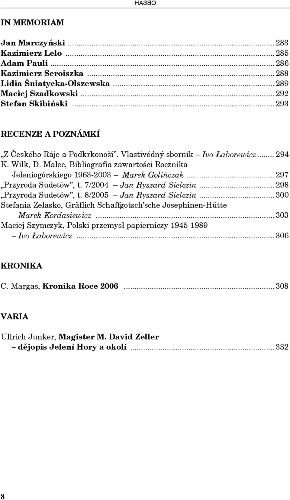 .. 297 Przyroda Sudetów, t. 7/2004 Jan Ryszard Sielezin... 298 Przyroda Sudetów, t. 8/2005 Jan Ryszard Sielezin.