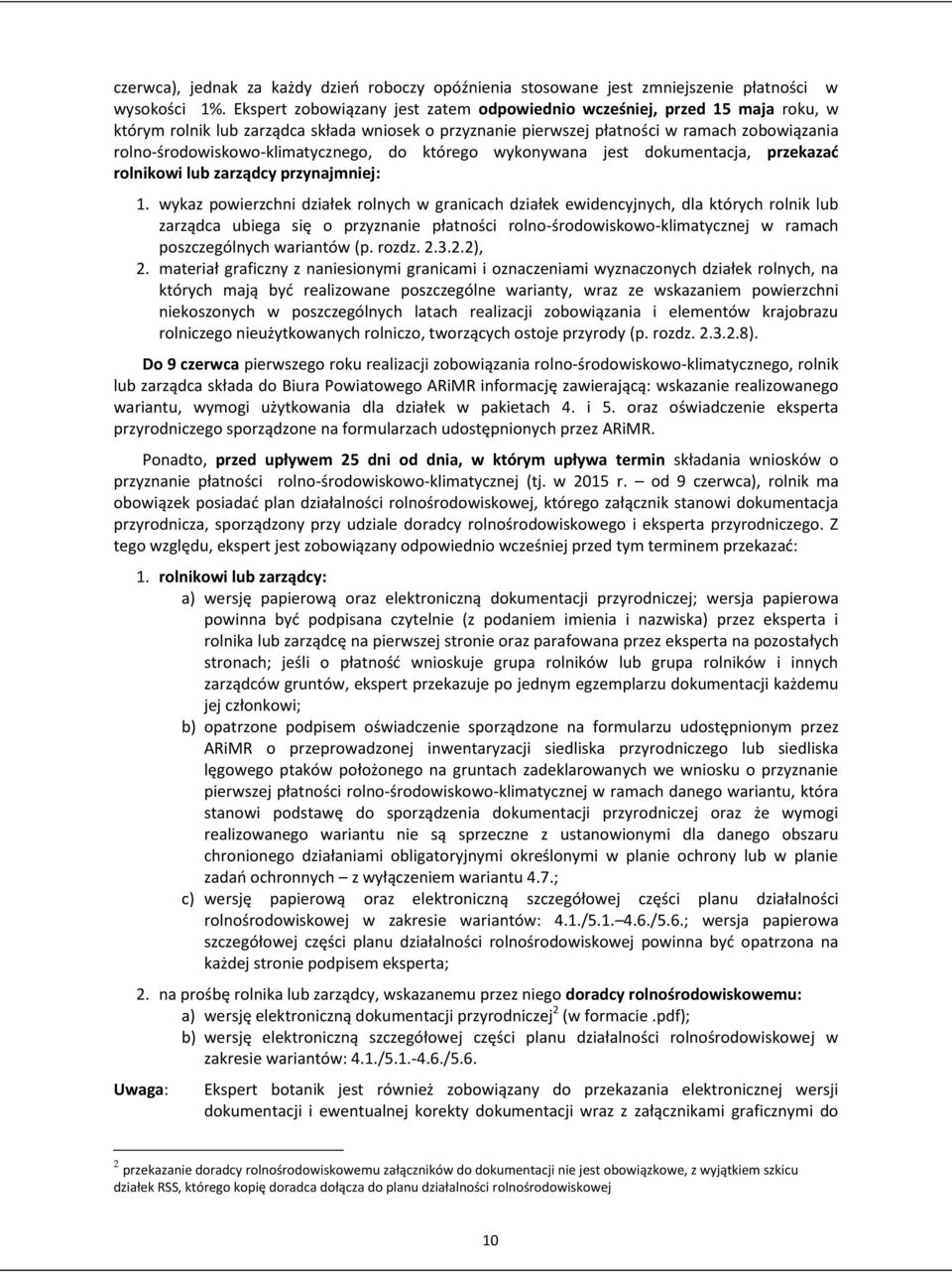 rolno-środowiskowo-klimatycznego, do którego wykonywana jest dokumentacja, przekazad rolnikowi lub zarządcy przynajmniej: 1.