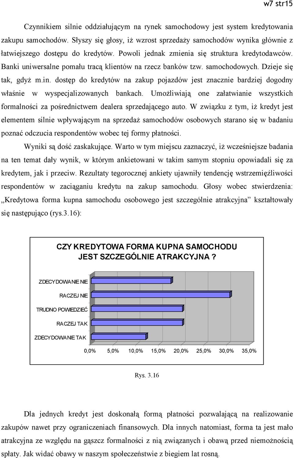 Banki uniwersalne pomału tracą klientów na rzecz banków tzw. samochodowych. Dzieje się tak, gdyż m.in.