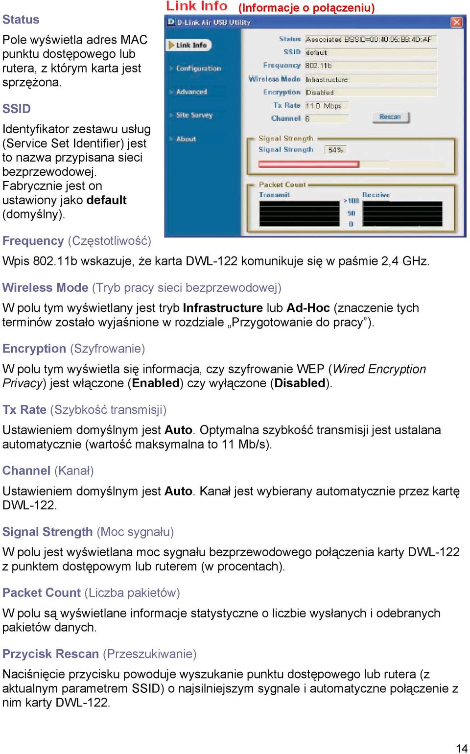 Frequency (Częstotliwość) Wpis 802.11b wskazuje, że karta DWL-122 komunikuje się w paśmie 2,4 GHz.