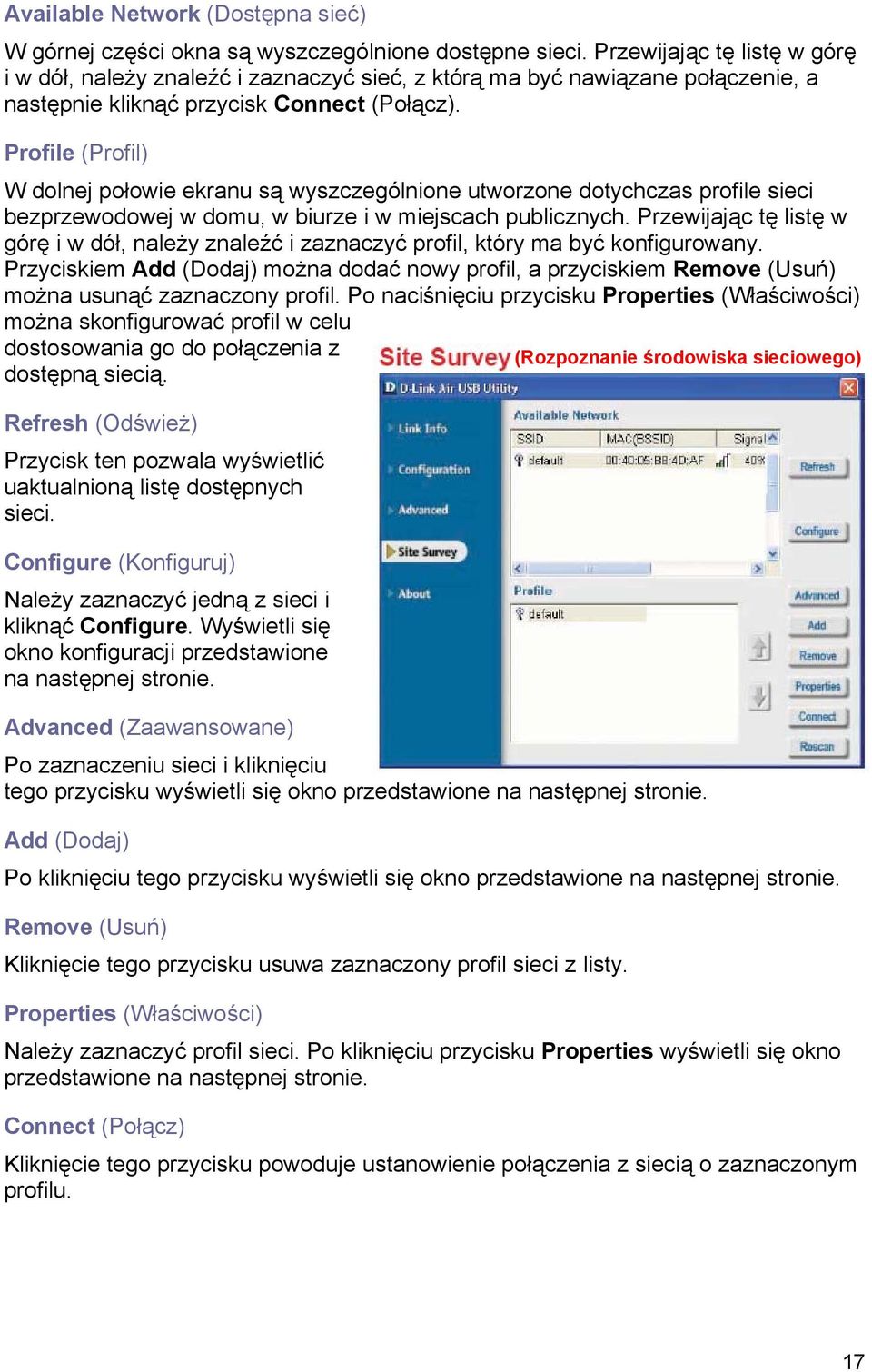 Profile (Profil) W dolnej połowie ekranu są wyszczególnione utworzone dotychczas profile sieci bezprzewodowej w domu, w biurze i w miejscach publicznych.