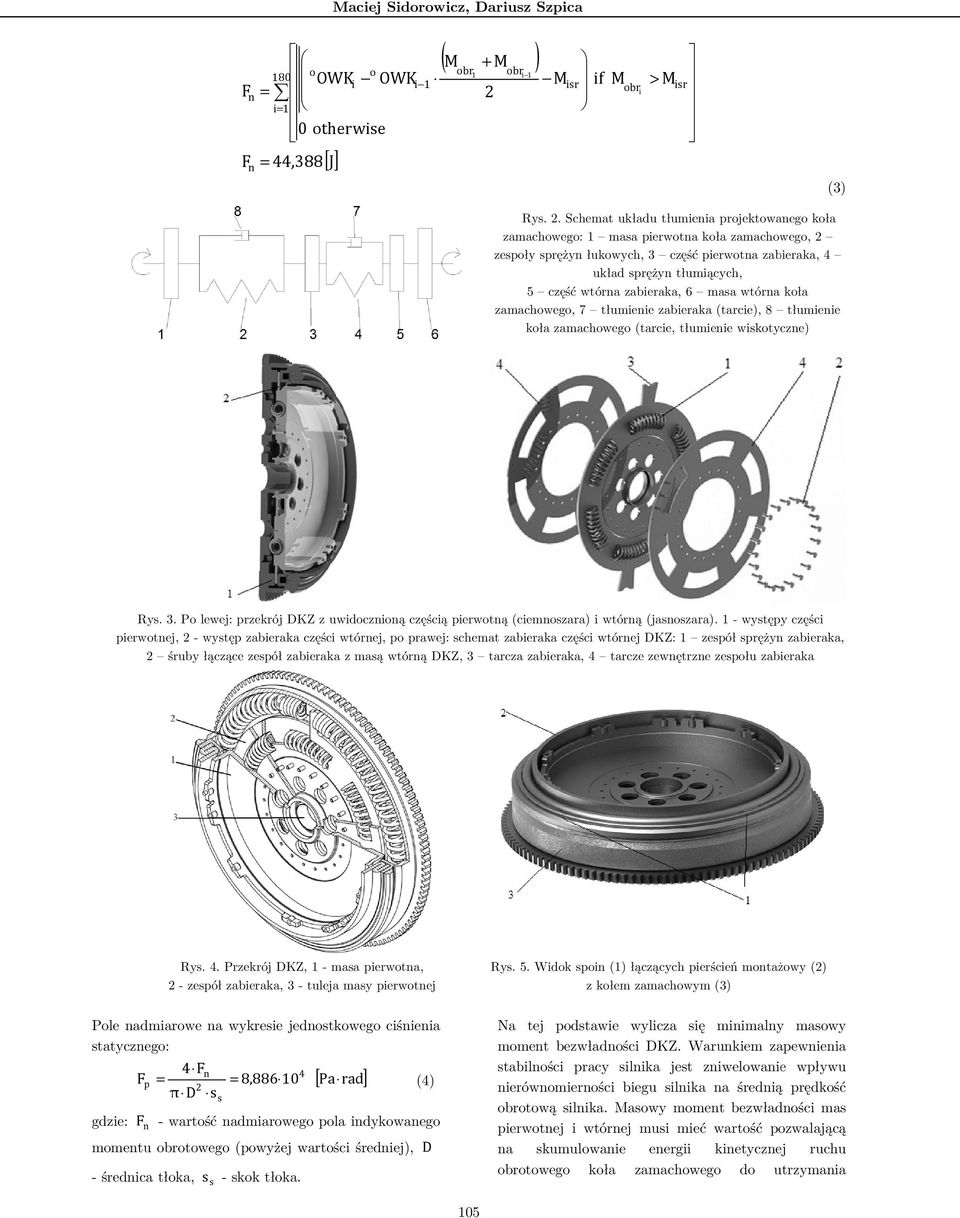 zabieraka, 6 masa wtórna koła zamachowego, 7 tłumienie zabieraka (tarcie), 8 tłumienie koła zamachowego (tarcie, tłumienie wiskotyczne) Rys. 3.