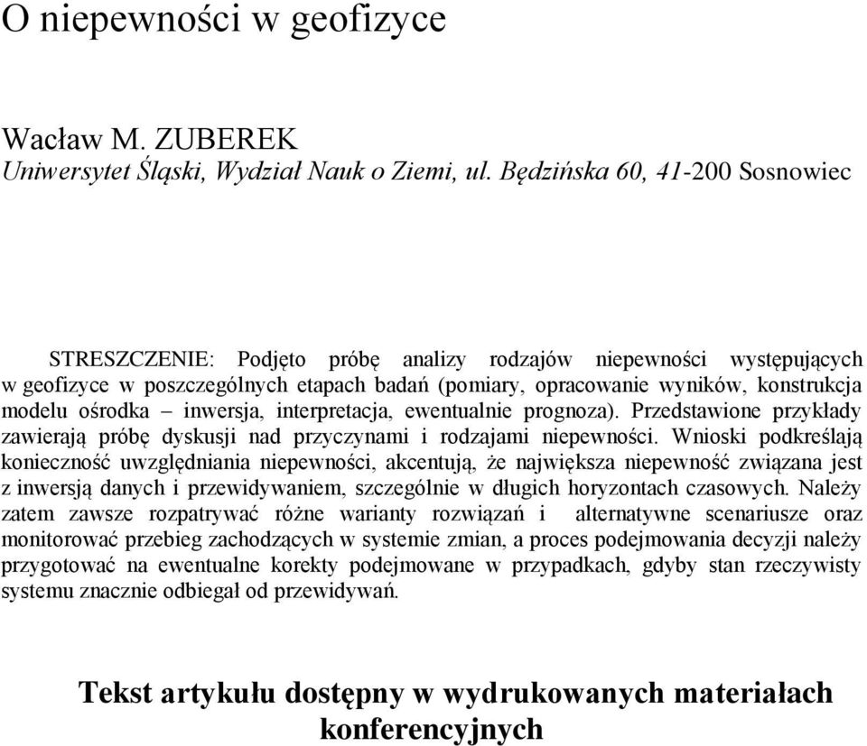 ośrodka inwersja, interpretacja, ewentualnie prognoza). Przedstawione przykłady zawierają próbę dyskusji nad przyczynami i rodzajami niepewności.