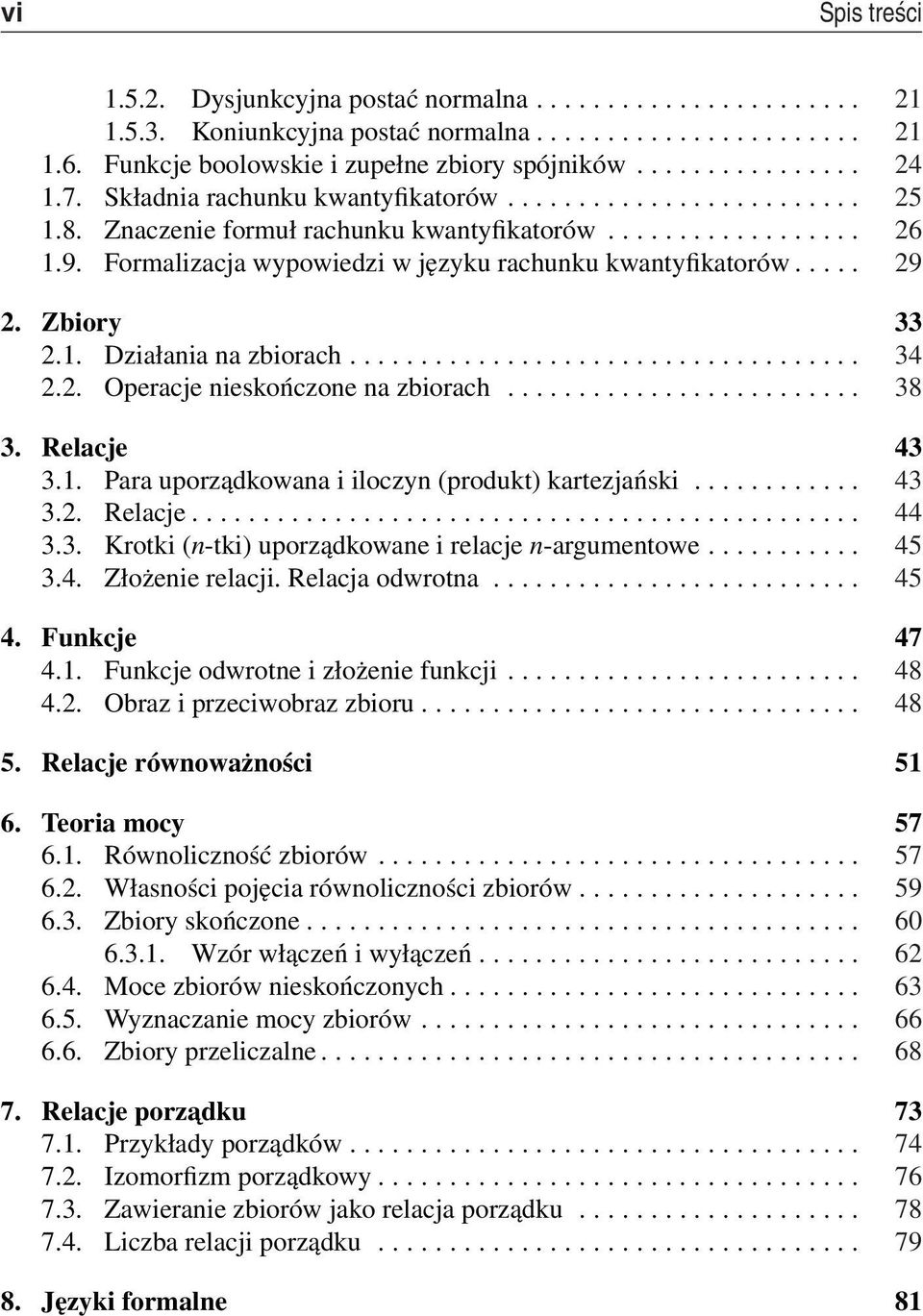 .... 29 2. Zbiory 33 2.1. Działania na zbiorach.................................... 34 2.2. Operacje nieskończone na zbiorach......................... 38 3. Relacje 43 3.1. Para uporządkowana i iloczyn (produkt) kartezjański.