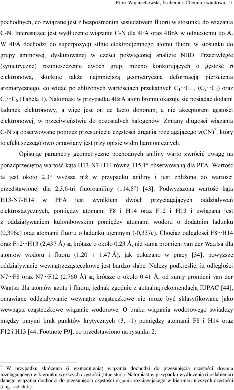 W 4FA dochodzi do superpozycji silnie elektroujemnego atomu fluoru w stosunku do grupy aminowej, dyskutowanej w części poświęconej analizie NBO.