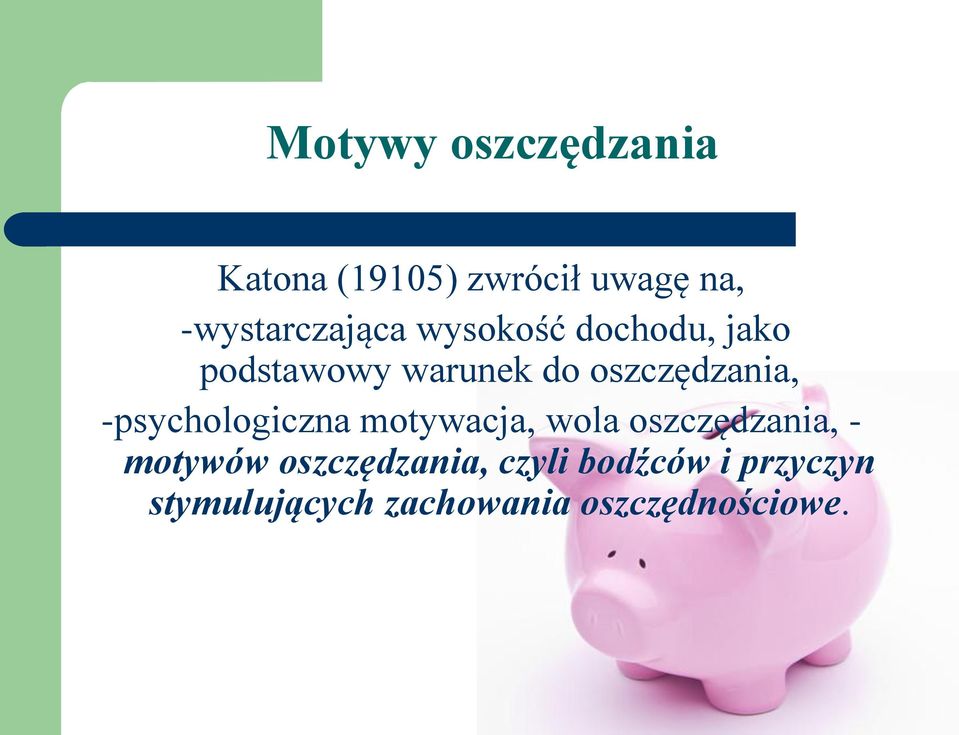 oszczędzania, -psychologiczna motywacja, wola oszczędzania, -