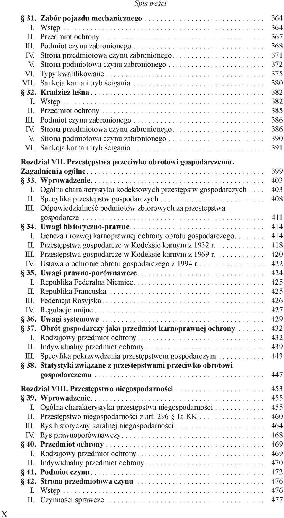 Podmiot czynu zabronionego... 386 IV. Strona przedmiotowa czynu zabronionego... 386 V. Strona podmiotowa czynu zabronionego... 390 VI. Sankcja karna i tryb ścigania... 391 Rozdział VII.