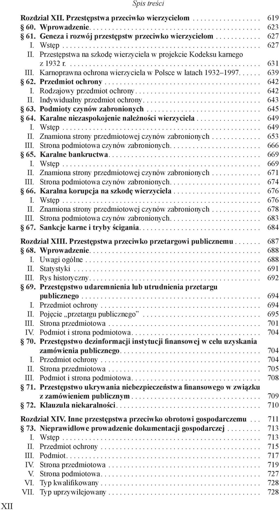 Rodzajowy przedmiot ochrony... 642 II. Indywidualny przedmiot ochrony... 643 63. Podmioty czynów zabronionych... 645 64. Karalne niezaspokojenie należności wierzyciela... 649 I. Wstęp... 649 II.