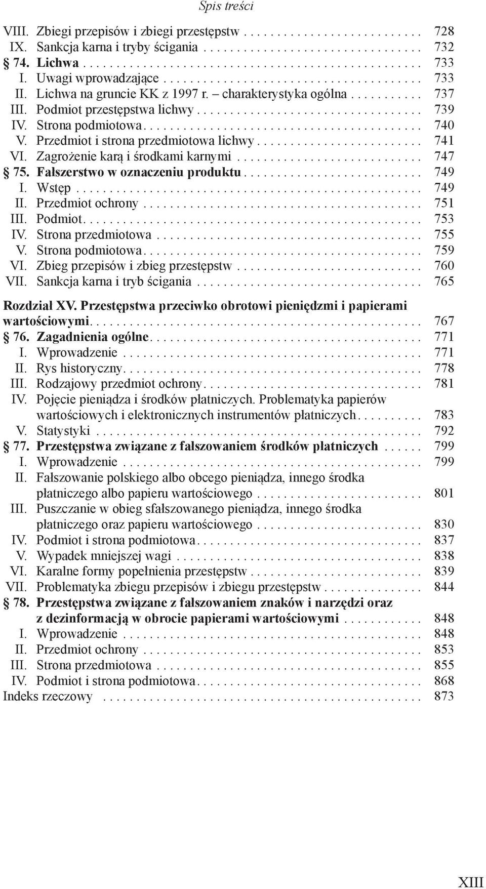 Fałszerstwo w oznaczeniu produktu... 749 I. Wstęp... 749 II. Przedmiot ochrony... 751 III. Podmiot... 753 IV. Strona przedmiotowa... 755 V. Strona podmiotowa... 759 VI.