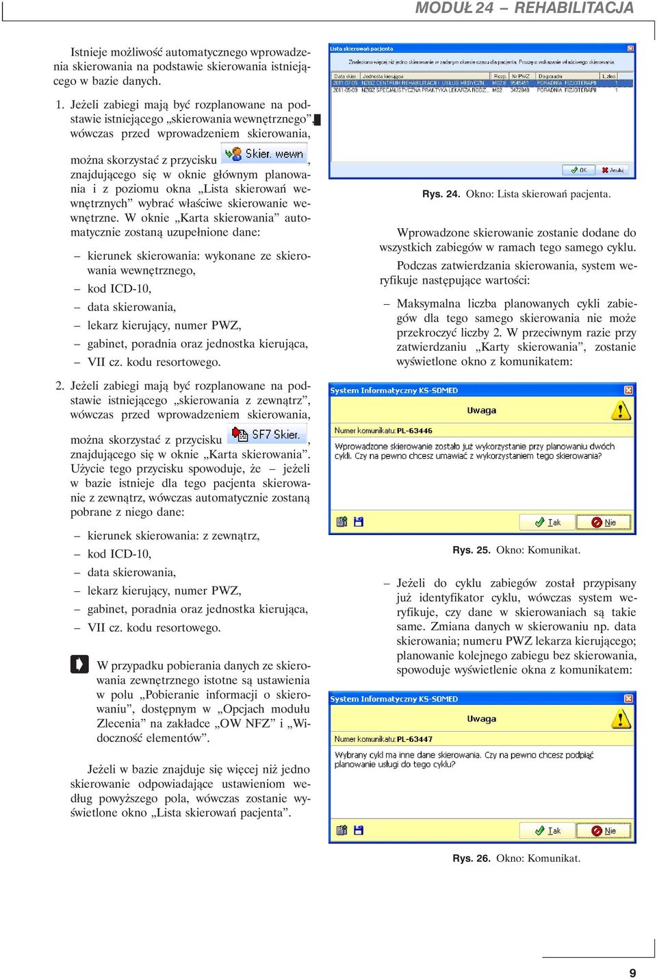 planowania i z poziomu okna Lista skierowań wewnętrznych wybrać właściwe skierowanie wewnętrzne.