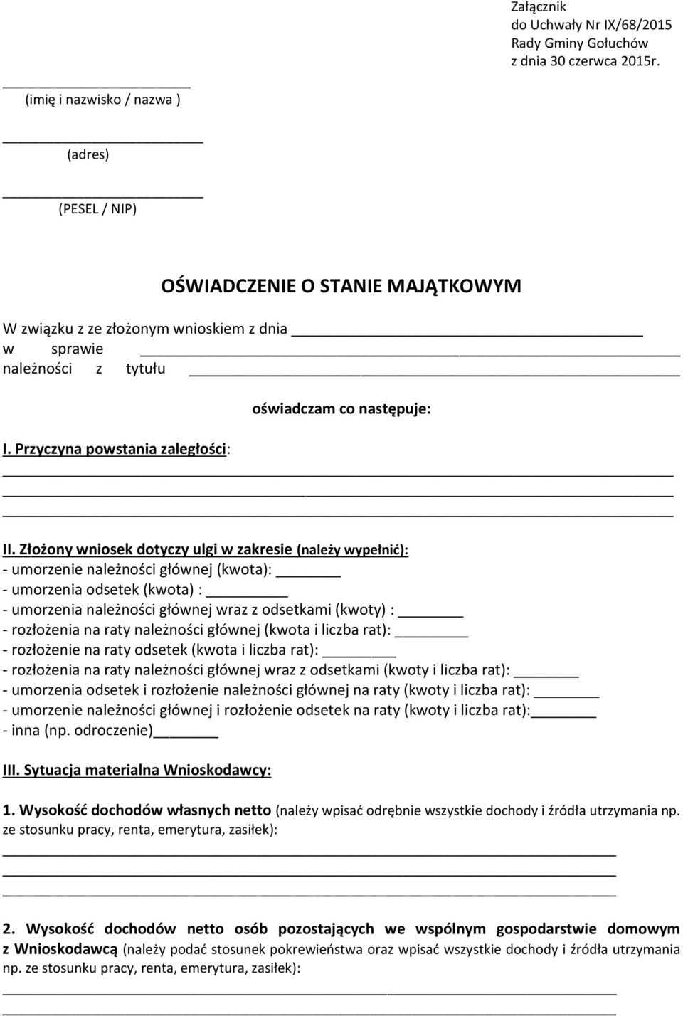 Złożony wniosek dotyczy ulgi w zakresie (należy wypełnić): - umorzenie należności głównej (kwota): - umorzenia odsetek (kwota) : - umorzenia należności głównej wraz z odsetkami (kwoty) : - rozłożenia