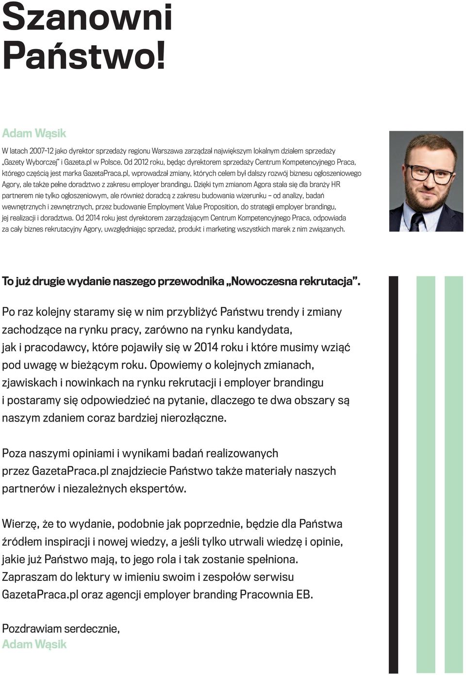 pl, wprowadzał zmiany, których celem był dalszy rozwój biznesu ogłoszeniowego Agory, ale także pełne doradztwo z zakresu employer brandingu.