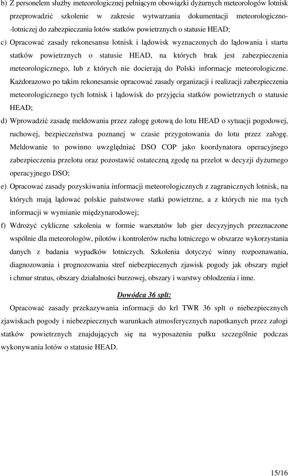 zabezpieczenia meteorologicznego, lub z których nie docierają do Polski informacje meteorologiczne.