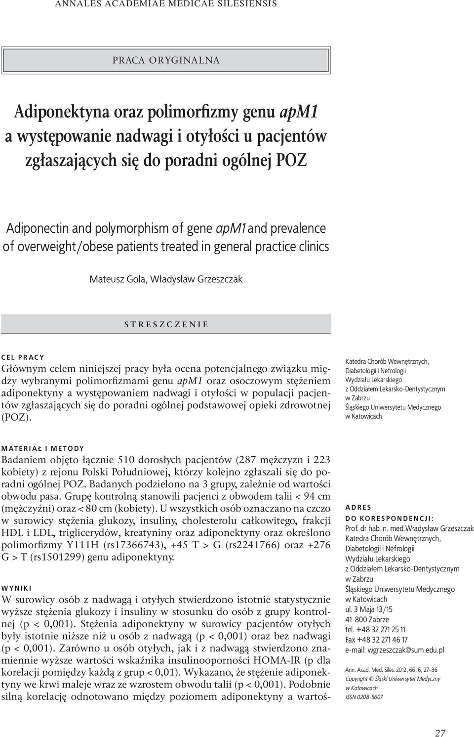 między wybranymi polimorfizmami genu apm1 oraz osoczowym stężeniem adiponektyny a występowaniem nadwagi i otyłości w populacji pacjentów zgłaszających się do poradni ogólnej podstawowej opieki