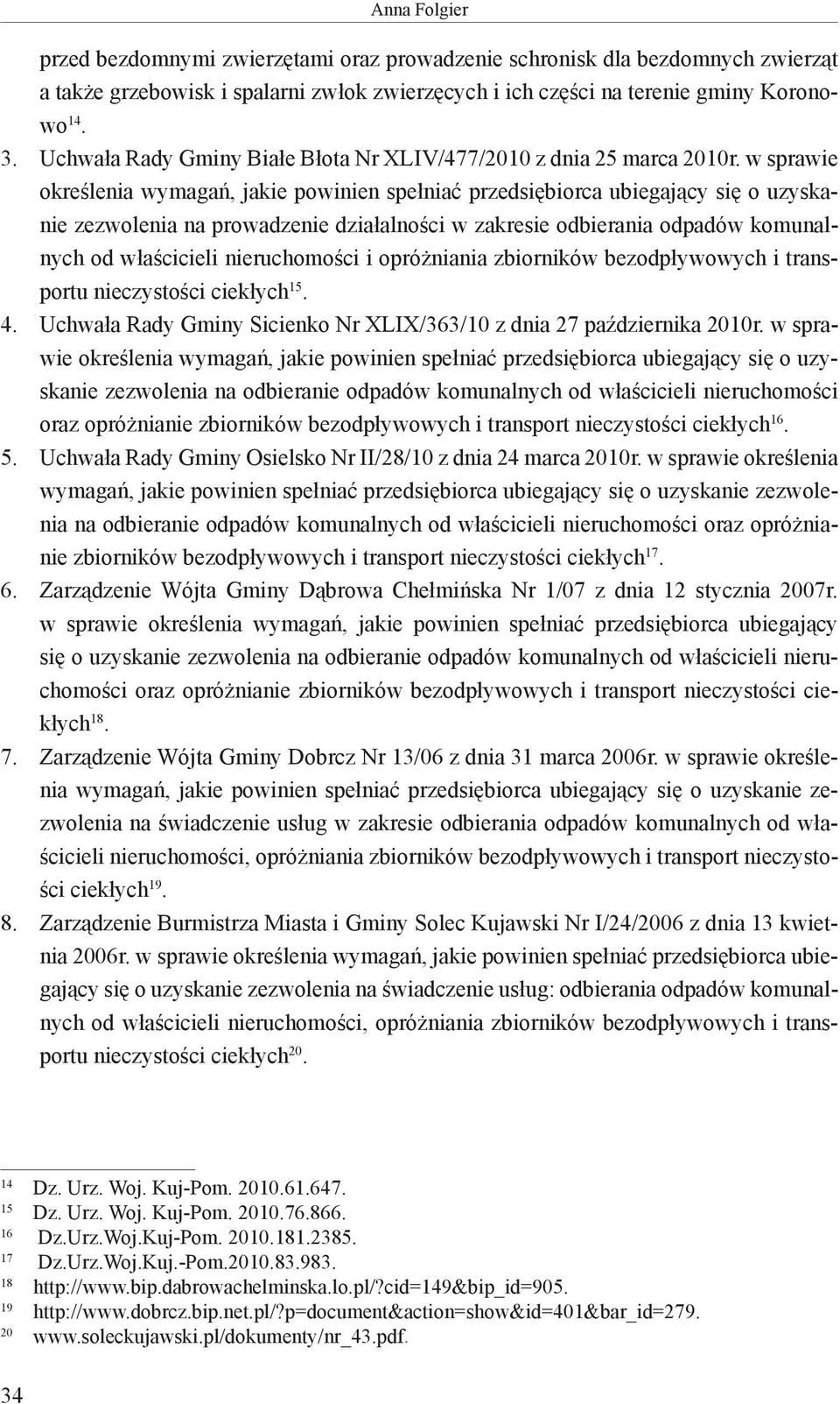 w sprawie określenia wymagań, jakie powinien spełniać przedsiębiorca ubiegający się o uzyskanie zezwolenia na prowadzenie działalności w zakresie odbierania odpadów komunalnych od właścicieli