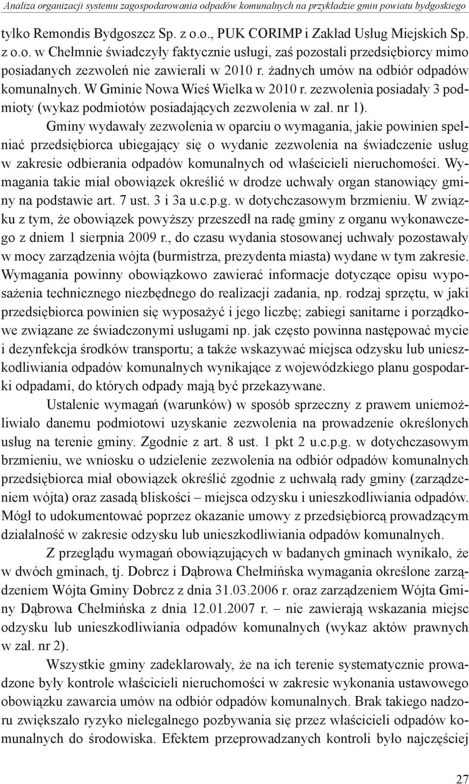 Gminy wydawały zezwolenia w oparciu o wymagania, jakie powinien spełniać przedsiębiorca ubiegający się o wydanie zezwolenia na świadczenie usług w zakresie odbierania odpadów komunalnych od