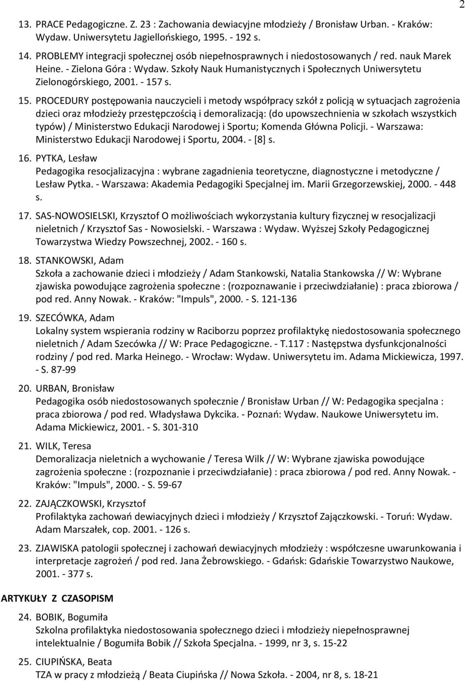 - 157 s. 15. PROCEDURY postppowania nauczycieli i metody współpracy szkół z policją w sytuacjach zagrożenia dzieci oraz młodzieży przestppczością i demoralizacją: (do upowszechnienia w szkołach