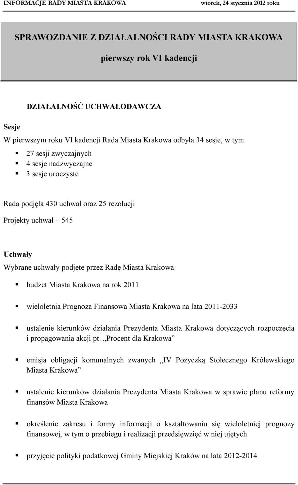 wieloletnia Prognoza Finansowa Miasta Krakowa na lata 2011-2033 ustalenie kierunków działania Prezydenta Miasta Krakowa dotyczących rozpoczęcia i propagowania akcji pt.