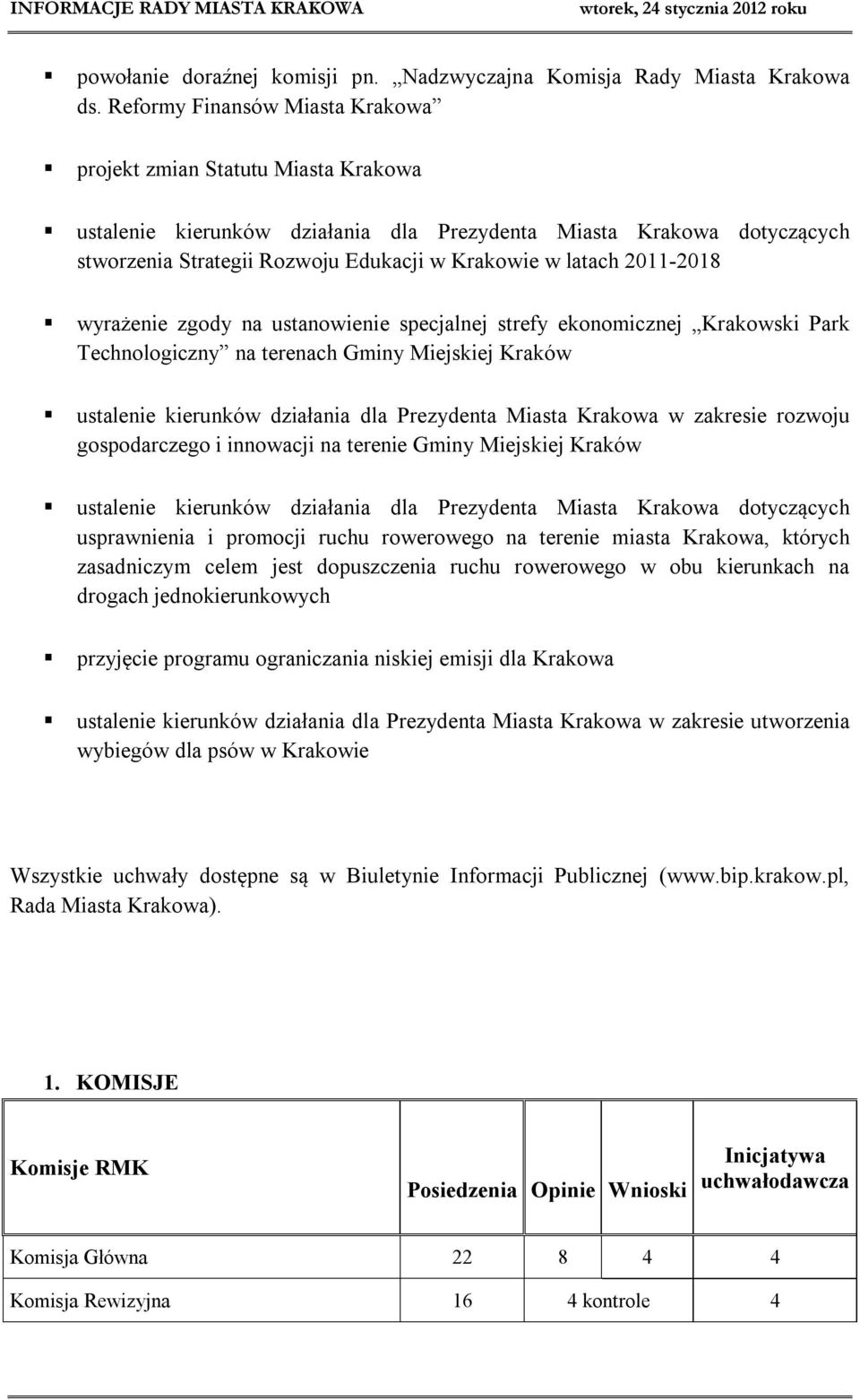 2011-2018 wyrażenie zgody na ustanowienie specjalnej strefy ekonomicznej Krakowski Park Technologiczny na terenach Gminy Miejskiej Kraków ustalenie kierunków działania dla Prezydenta Miasta Krakowa w