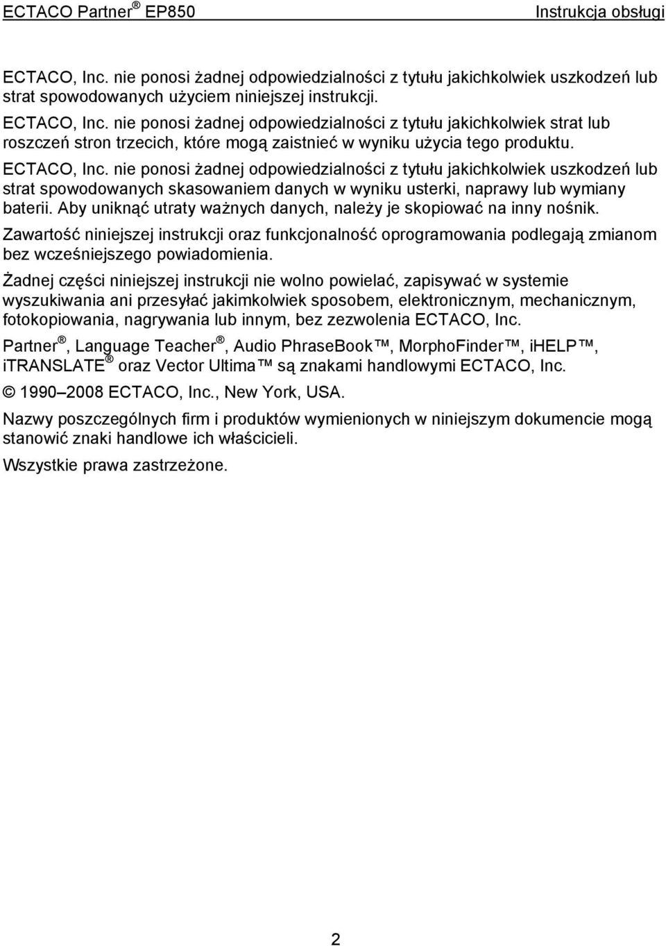 nie ponosi żadnej odpowiedzialności z tytułu jakichkolwiek uszkodzeń lub strat spowodowanych skasowaniem danych w wyniku usterki, naprawy lub wymiany baterii.