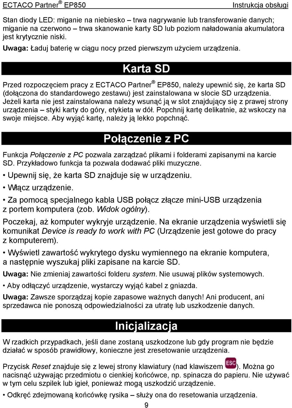 Karta SD Przed rozpoczęciem pracy z ECTACO Partner EP850, należy upewnić się, że karta SD (dołączona do standardowego zestawu) jest zainstalowana w slocie SD urządzenia.