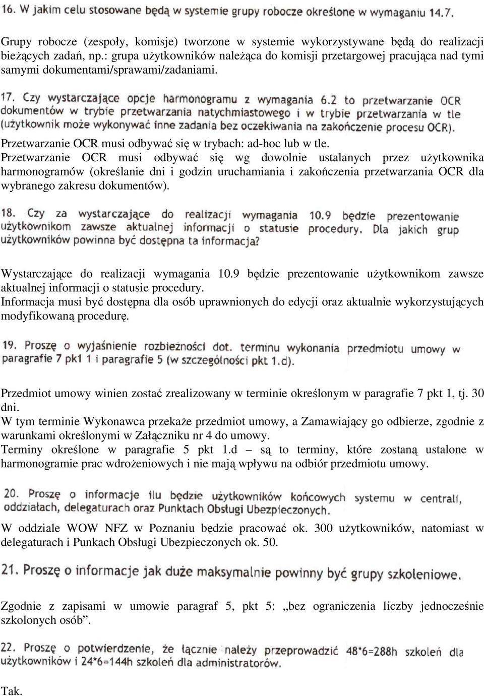 Przetwarzanie OCR musi odbywać się wg dowolnie ustalanych przez użytkownika harmonogramów (określanie dni i godzin uruchamiania i zakończenia przetwarzania OCR dla wybranego zakresu dokumentów).