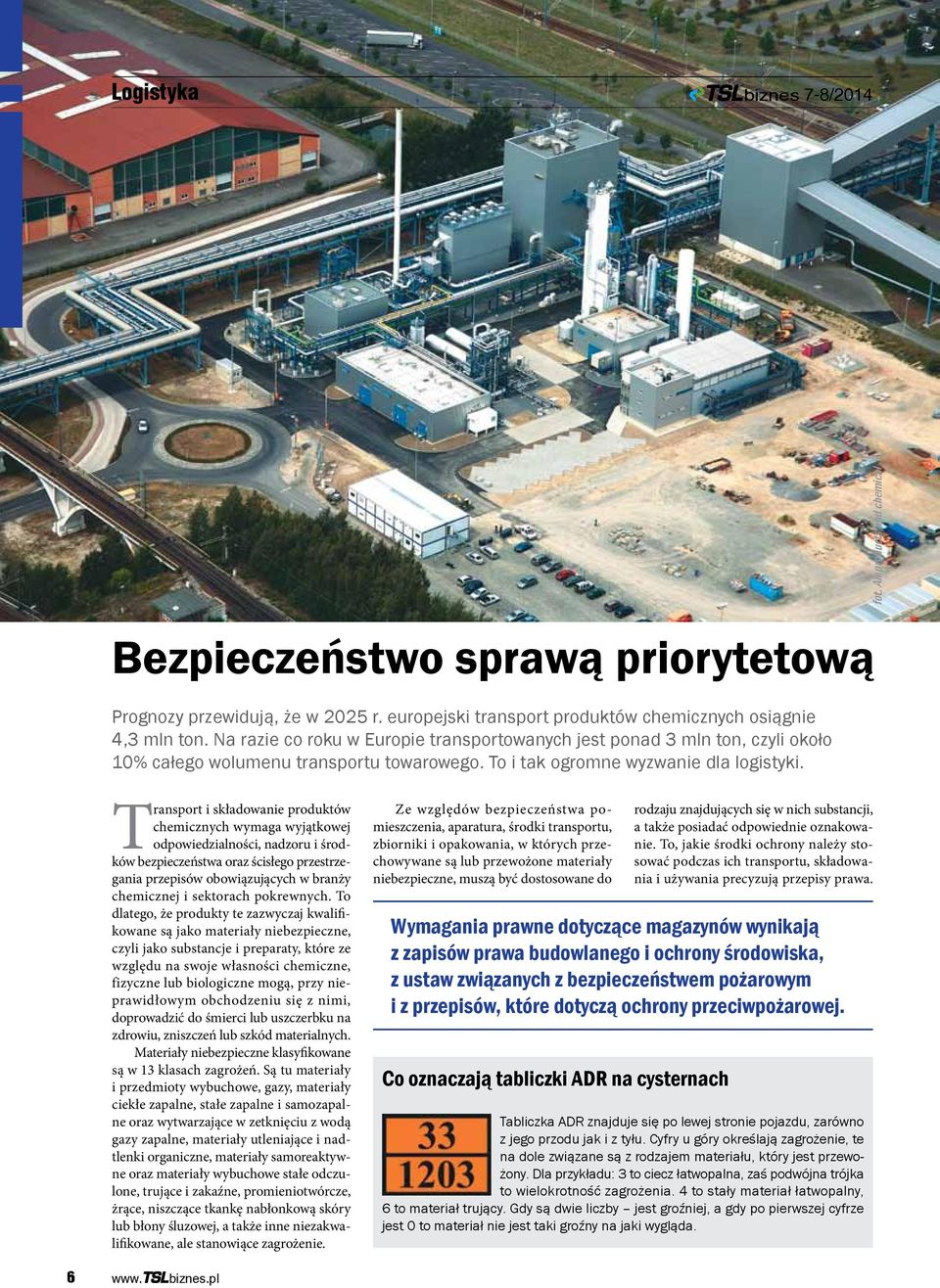 Transport i składowanie produktów chemicznych wymaga wyjątkowej odpowiedzialności, nadzoru i środków bezpieczeństwa oraz ścisłego przestrzegania przepisów obowiązujących w branży chemicznej i